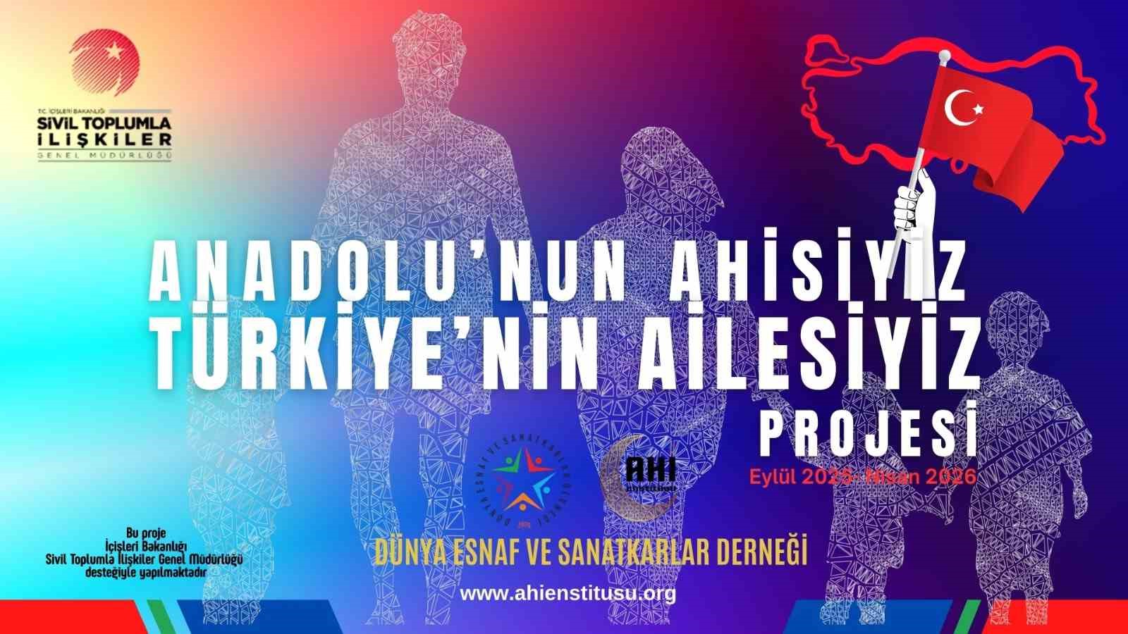 Dünya Esnaf ve Sanatkarlar Derneği’nden, ‘Anadolu’nun Ahisiyiz, Türkiye’nin Ailesiyiz’ projesi