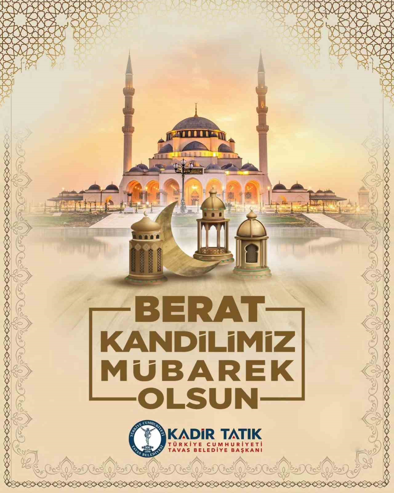 Başkan Tatık: "Berat Kandili g&ouml;n&uuml;llerimizi birleştirsin"
