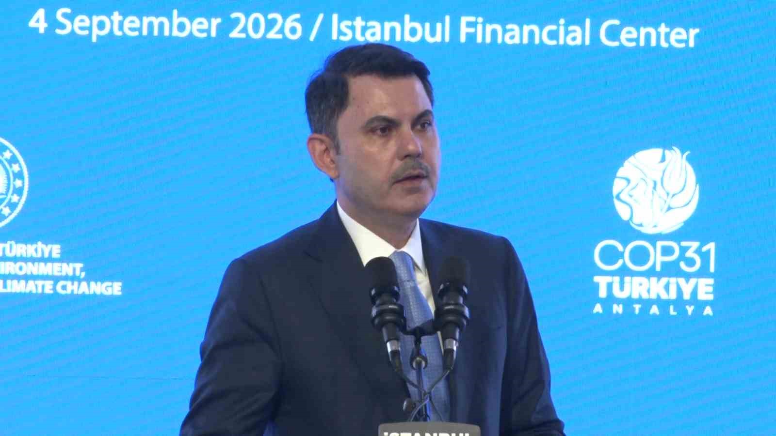 Bakan Kurum: "İklim değişikliğinin ağırlaşan etkileri üzerimizdeki baskıyı da arttırmaya devam ediyor"