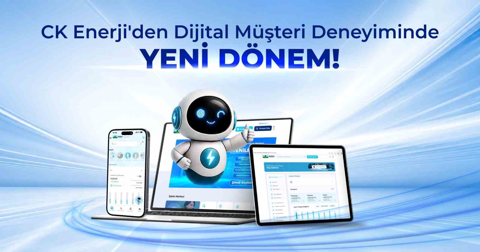 CK Enerji, dijital m&uuml;şteri deneyiminde yeni bir d&ouml;nem başlatıyor