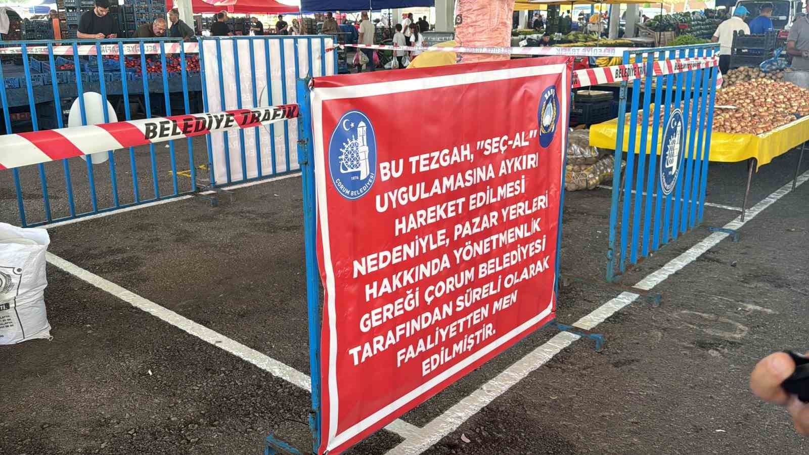 Çorum’da "seç-al" kuralını ihlal eden tezgaha kapatma cezası