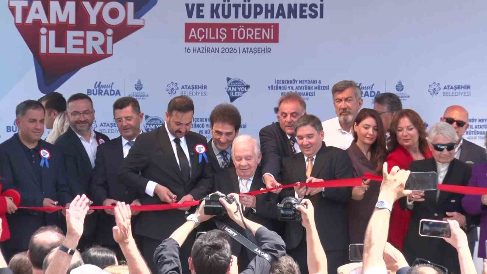 Ataşehir’de Yüzüncü Yıl Atatürk Müzesi ve Kütüphanesi ile İçerenköy Meydanı açıldı