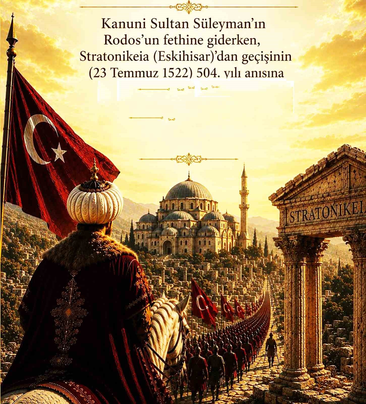 Kanuni Sultan Süleyman, Rodos seferi sırasında otağını kurduğu Stratonikeia’da anıldı