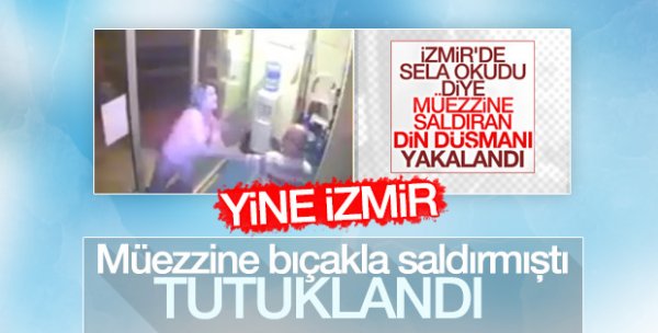 İzmir'de sela okuyan müezzine saldıranlar serbest